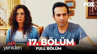 Aşk Yeniden 17. Bölüm