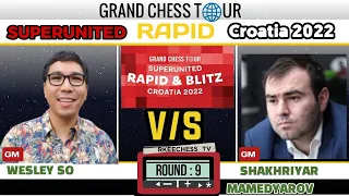 So Familiar! || SuperUnited Rapid&Blitz Croatia 2022 || So Vs Mamedyarov || round 9 ||