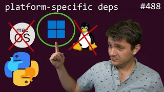 python os / platform-specific deps (PEP 508) (intermediate) anthony explains #488