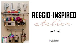 Reggio-Inspired Atelier 🏠 at Home