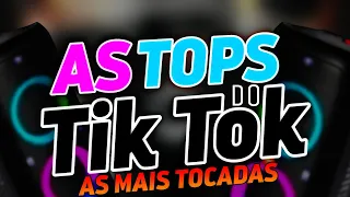 AS TOPS DO TIKTOK 2022 - SELEÇÃO HITS DO TIK TOK - AS MUSICAS MAIS TOCADAS DO TIK TOK 2022, 2023