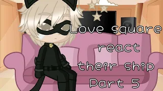 |Love Square react to their ship|MLB Gacha Club|Part 5|