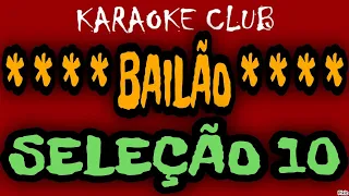 BAILÃO SELEÇÃO 10 - FAZ DE CONTA+EM MULHER Ñ SE BATE+NINGUEM SEGURA O CORAÇÃO+Ñ SOU BOBO ( KARAOKÊ )