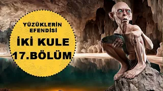 YÜZÜKLERİN EFENDİSİ-İKİ KULE 17.BÖLÜM: YASAK HAVUZ (Lotr-Orta Dünya)