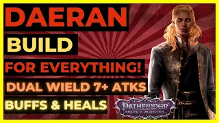 PF: WOTR ENHANCED - DAERAN Build for EVERYTHING: DUAL WIELD, BUFFS & HEALS!