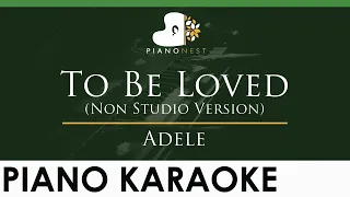 Adele - To Be Loved (Non Studio - Live Version) - LOWER Key (Piano Karaoke Instrumental)