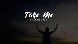 Take Me [LYRICS Ablaze Music CFC]