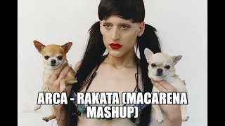 Arca - Rakata (Macarena Mashup)