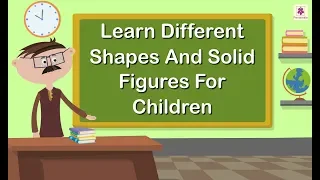 Learn Different Shapes And Solid Figures For Children | Mathematics Grade 1 | Periwinkle