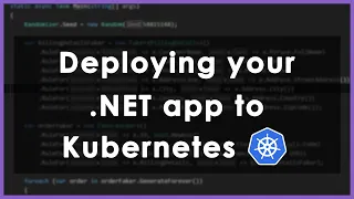 How to deploy .NET apps to Kubernetes