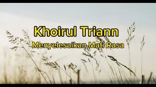 Menyelesaikan Mati Rasa (Khoirul Triann)