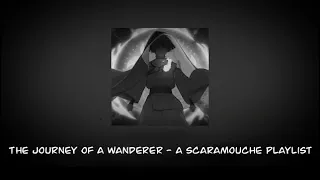 the journey of a wanderer - a scaramouche playlist