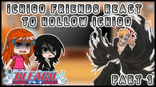 Ichigo friend react to hollow Ichigo | part 1 | my au | gacha club