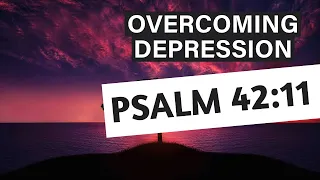 Overcoming Depression with Psalm 42:11?