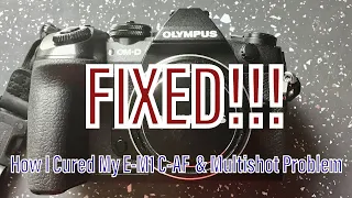 Olympus E-M1 - How I Fixed My AF and Multi Shot Problem