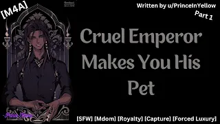 [M4A] Cruel Emperor Makes You His Plaything [SFW] [Mdom] [Royalty] [Capture] [Forced Luxury]