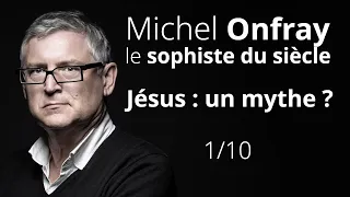 Michel Onfray, le sophiste du siècle - Jésus : un mythe ? Et le témoignage de Flavius Josèphe ? 1/10