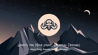 Henry Fong, Knock2, General Degree - What's the Move feat  General Degree