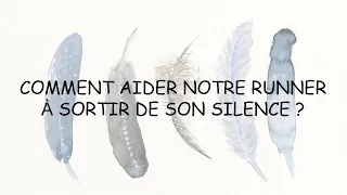 Comment aider notre runner à sortir de son silence ?