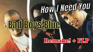 How I Need You - Bad Boys Blue (Remake Instrumental) + FLP