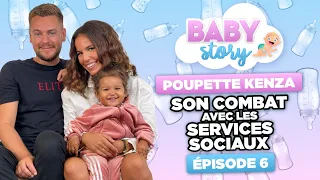 BABY STORY (ÉPISODE 6): POUPETTE KENZA, SON COMBAT AVEC LES SERVICES SOCIAUX