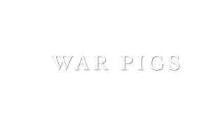 War Pigs The Movie