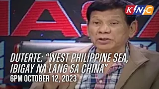 Duterte: "West Philippine Sea, Ibigay na lang sa China" | Kidlat News Update (October 12, 2023 6PM)