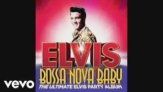 Elvis Presley - Bossa Nova Baby (Official Viva Mix)