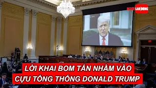 Lời khai bom tấn nhằm vào cựu Tổng thống Donald Trump | Báo Người Lao Động