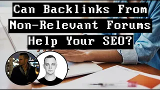 Can Backlinks From Non-Relevant Forums Help Your SEO?