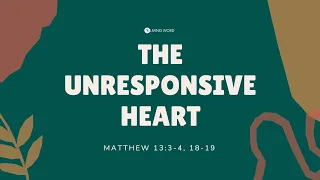 “The Unresponsive Heart (Matthew 13:3-4, 18-19)” Pastor Mel Caparros February 5, 2023 Sunday Service