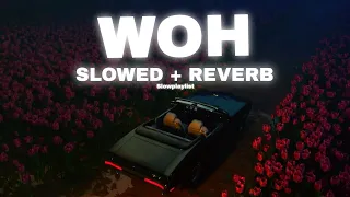 WOH - Ikka x Dino James x Badshah | SLOWED + REVERB | Slowplaylist |