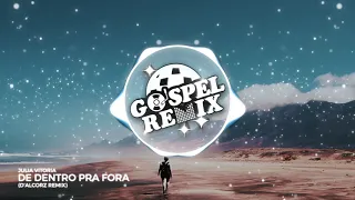 Julia Vitoria - De Dentro Pra Fora (D'Alcorz Remix) [Electro House Gospel]