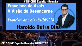 Francisco de Assis, Visão do Desencarne | Haroldo Dutra Dias | CEIP CINE Espírita Remake 04/10/2022