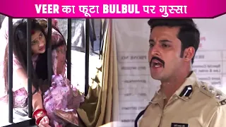 Mera Balam Thanedaar Update: Bulbul Ne Mitaya Ek Aur Saboot, Veer Ko Aaya Bulbul Par Gussa