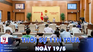 Thời sự 11h trưa 19/5. Quốc hội xem xét nhiều nội dung tại kỳ họp thứ 7 - VNews