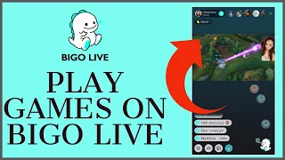How to Play Games on Bigo Live? Android | iPhone | PC