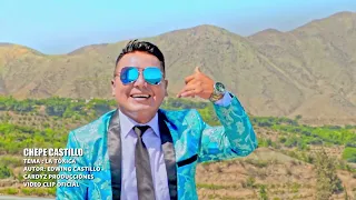 CHEPE CASTILLO: LA TÓXICA (Videoclip oficial 2023) ChepeFono: 993342693 // 969668400