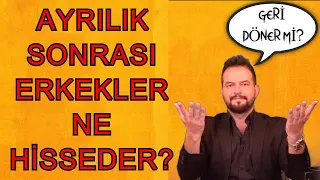 ERKEKLER AYRILIK SONRASI NE HİSSEDER?HANGİ ERKEK GERİ DÖNMEZ?  HANGİ ERKEK AŞK ACISI ÇEKER?