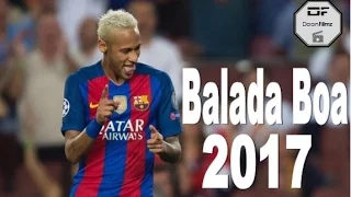 Neymar - Balada Boa 2017 | Skills & Goals HD