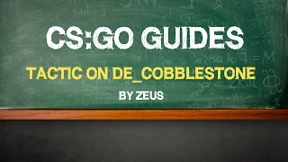 CS:GO Guide by zeus: "tactic on de_cobblestone" (Part1)(ENG SUBS)