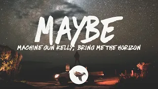 Machine Gun Kelly – maybe ft. Bring Me The Horizon (Lyrics)