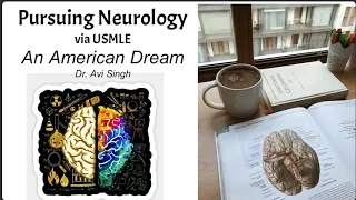 Pursuing Neurology via USMLE ~ Dr. Avi Singh