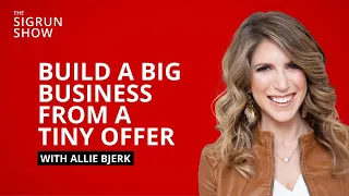 How to Build a Big Business from a Tiny Offer | The Sigrun Show Podcast