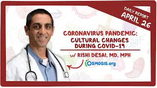 Cultural changes during COVID-19: Coronavirus Pandemic—Daily Report with Rishi Desai, MD, MPH