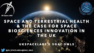 SPACE AND TERRESTRIAL HEALTH & THE CASE FOR SPACE BIOSCIENCES INNOVATION IN THE UK