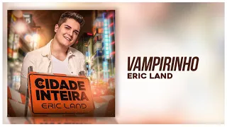 Eric Land - Vampirinho [EP Cidade Inteira]