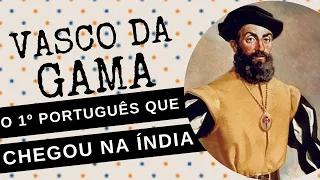 ARQUIVO CONFIDENCIAL #98: VASCO DA GAMA, o primeiro navegador português a chegar na ÍNDIA