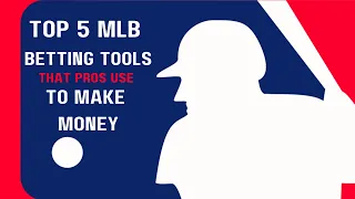 Top 5 MLB Tools the Pros Use to Make Money | MLB Betting Strategies & Best Practices
