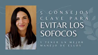 EVITAR LOS SOFOCOS: 5 consejos clave para tener un mejor manejo de ellos